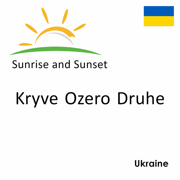 Sunrise and sunset times for Kryve Ozero Druhe, Ukraine