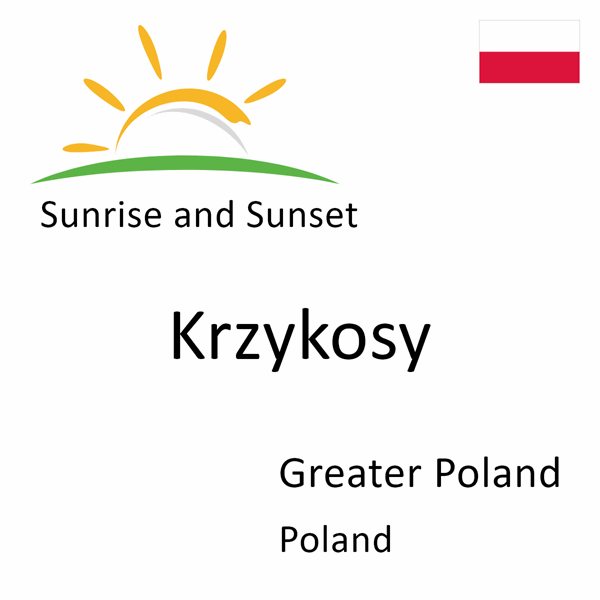 Sunrise and sunset times for Krzykosy, Greater Poland, Poland