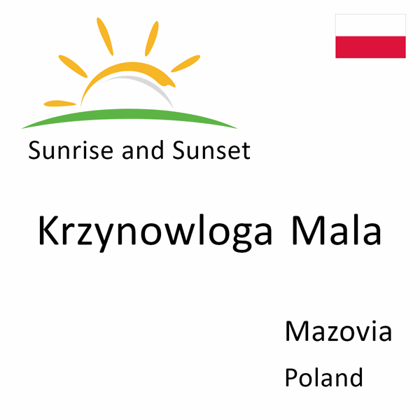 Sunrise and sunset times for Krzynowloga Mala, Mazovia, Poland