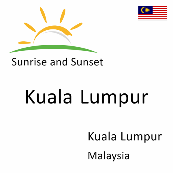 Sunrise and sunset times for Kuala Lumpur, Kuala Lumpur, Malaysia