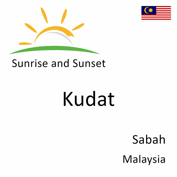 Sunrise and sunset times for Kudat, Sabah, Malaysia