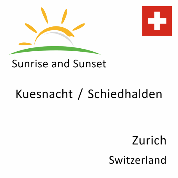 Sunrise and sunset times for Kuesnacht / Schiedhalden, Zurich, Switzerland