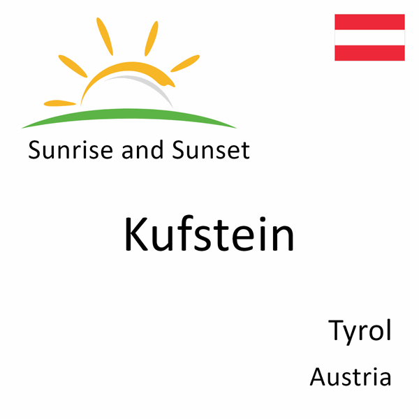 Sunrise and sunset times for Kufstein, Tyrol, Austria