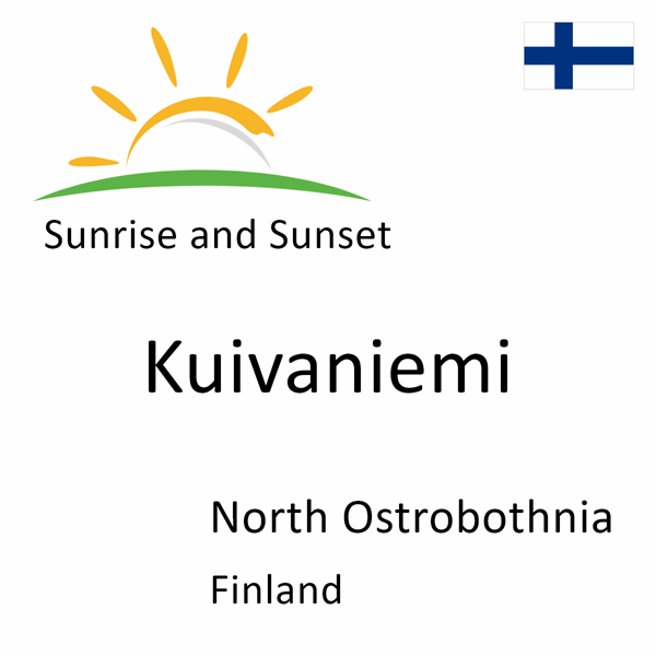 Sunrise and sunset times for Kuivaniemi, North Ostrobothnia, Finland