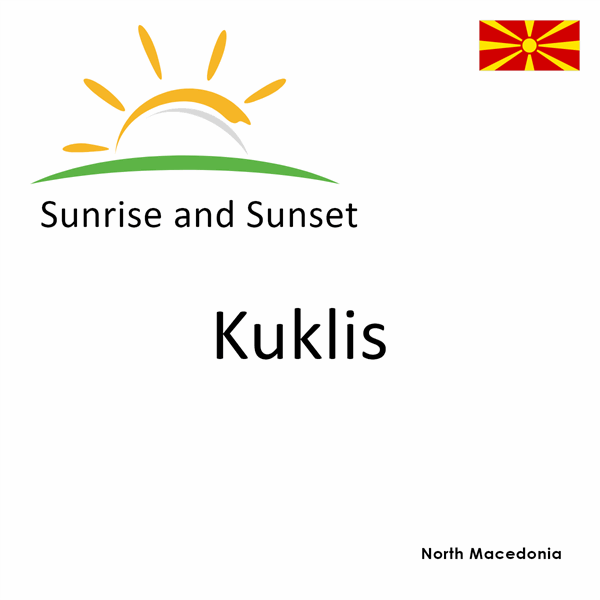 Sunrise and sunset times for Kuklis, North Macedonia