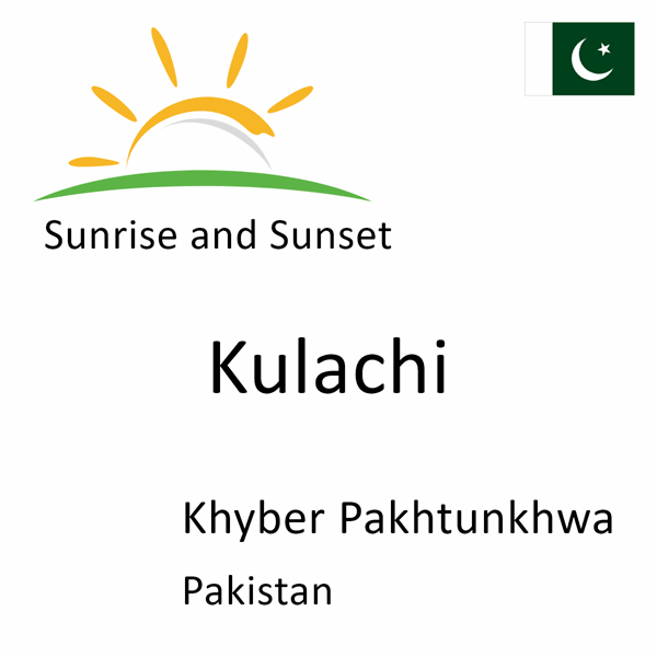 Sunrise and sunset times for Kulachi, Khyber Pakhtunkhwa, Pakistan