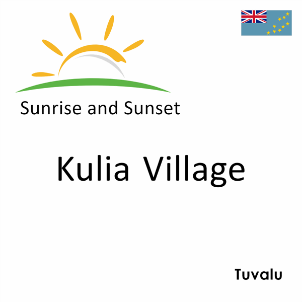 Sunrise and sunset times for Kulia Village, Tuvalu