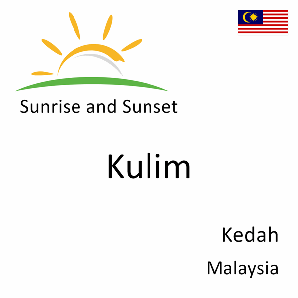 Sunrise and sunset times for Kulim, Kedah, Malaysia