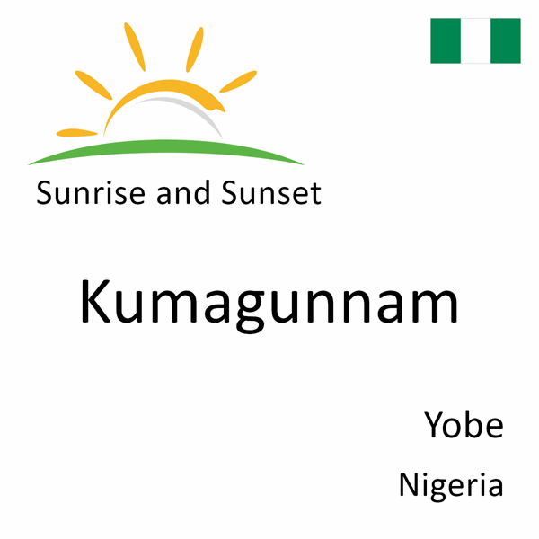 Sunrise and sunset times for Kumagunnam, Yobe, Nigeria