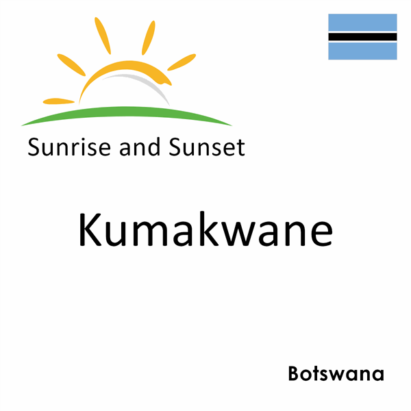 Sunrise and sunset times for Kumakwane, Botswana