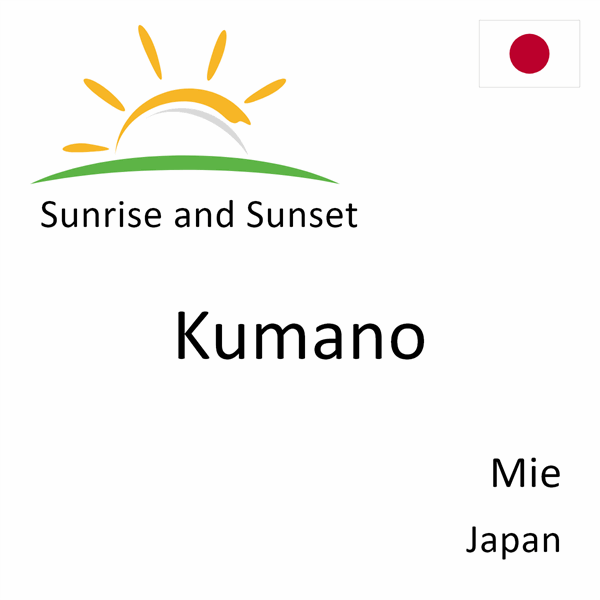 Sunrise and sunset times for Kumano, Mie, Japan