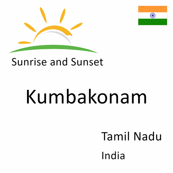 Sunrise and sunset times for Kumbakonam, Tamil Nadu, India