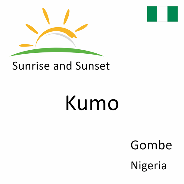 Sunrise and sunset times for Kumo, Gombe, Nigeria