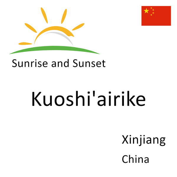 Sunrise and sunset times for Kuoshi'airike, Xinjiang, China