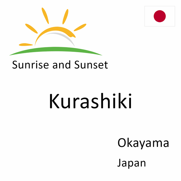 Sunrise and sunset times for Kurashiki, Okayama, Japan