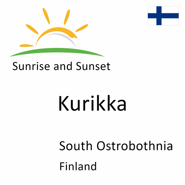 Sunrise and sunset times for Kurikka, South Ostrobothnia, Finland