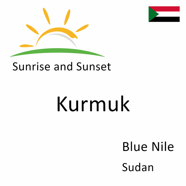 Sunrise and sunset times for Kurmuk, Blue Nile, Sudan