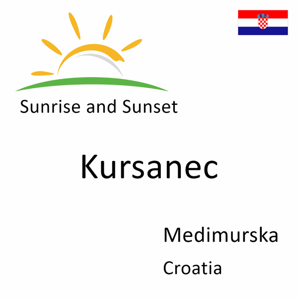 Sunrise and sunset times for Kursanec, Medimurska, Croatia