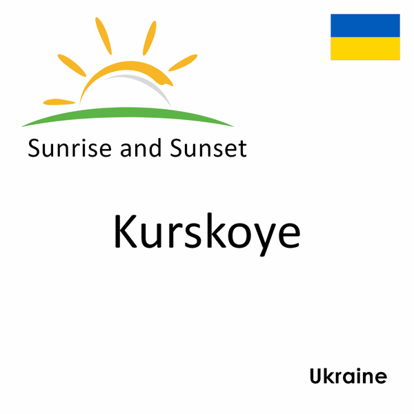 Sunrise and sunset times for Kurskoye, Ukraine