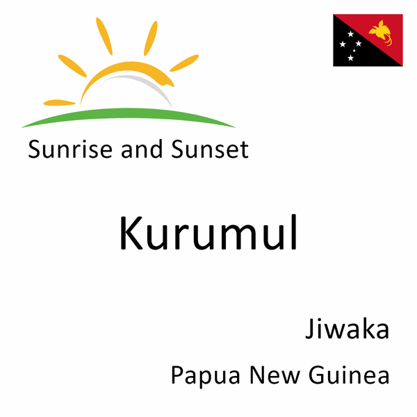 Sunrise and sunset times for Kurumul, Jiwaka, Papua New Guinea