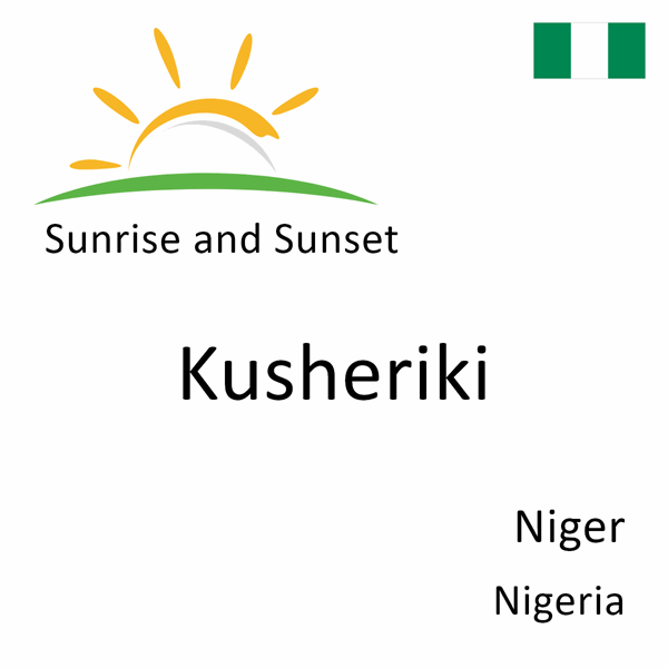 Sunrise and sunset times for Kusheriki, Niger, Nigeria