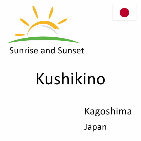 Sunrise and sunset times for Kushikino, Kagoshima, Japan