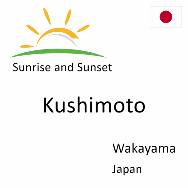 Sunrise and sunset times for Kushimoto, Wakayama, Japan