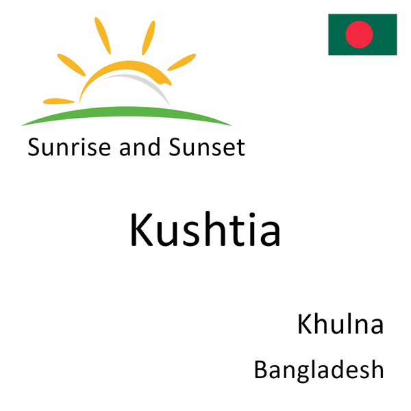 Sunrise and sunset times for Kushtia, Khulna, Bangladesh