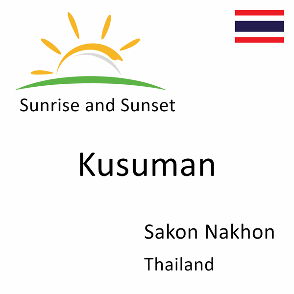 Sunrise and sunset times for Kusuman, Sakon Nakhon, Thailand
