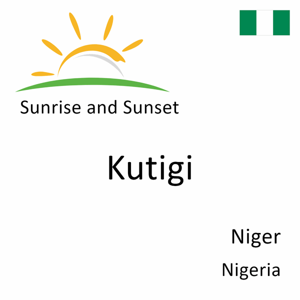 Sunrise and sunset times for Kutigi, Niger, Nigeria