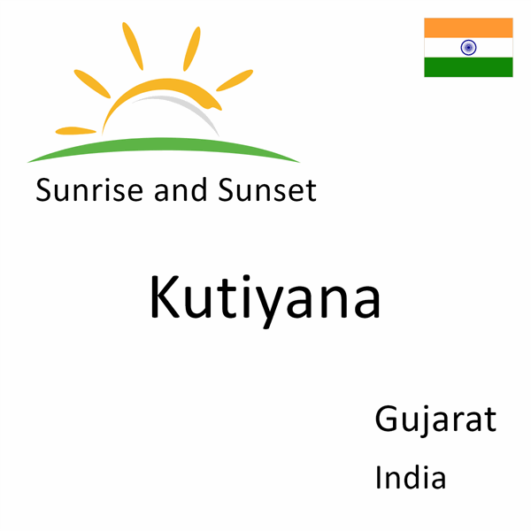 Sunrise and sunset times for Kutiyana, Gujarat, India