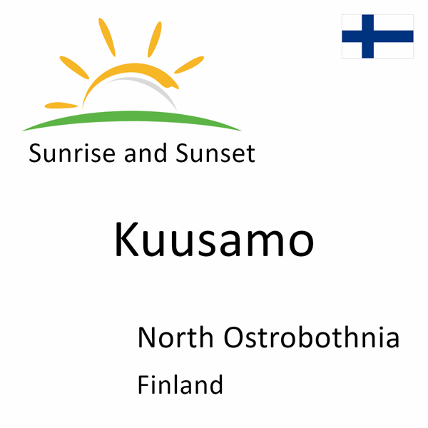 Sunrise and sunset times for Kuusamo, North Ostrobothnia, Finland