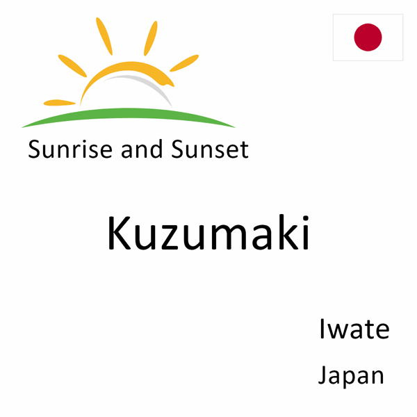 Sunrise and sunset times for Kuzumaki, Iwate, Japan