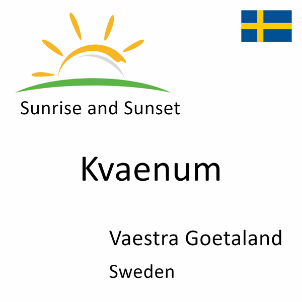 Sunrise and sunset times for Kvaenum, Vaestra Goetaland, Sweden