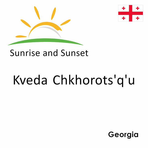 Sunrise and sunset times for Kveda Chkhorots'q'u, Georgia