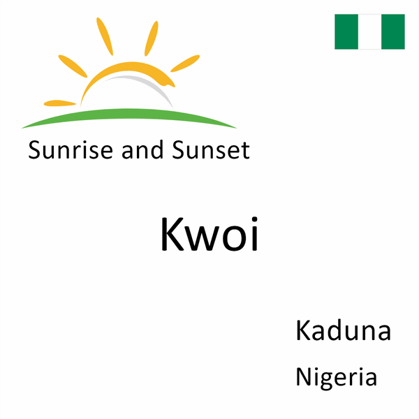 Sunrise and sunset times for Kwoi, Kaduna, Nigeria