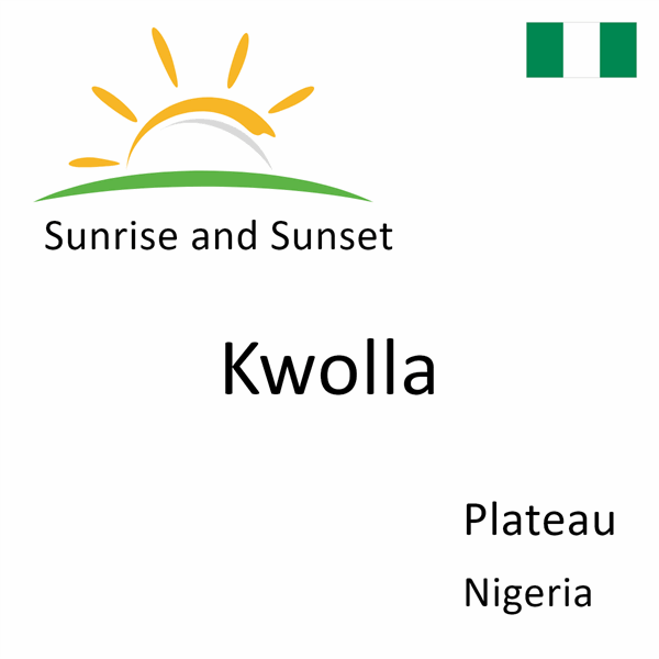 Sunrise and sunset times for Kwolla, Plateau, Nigeria