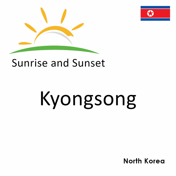 Sunrise and sunset times for Kyongsong, North Korea