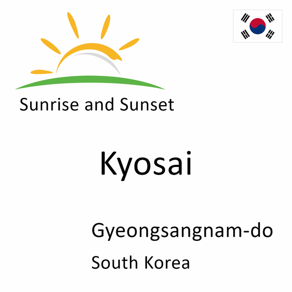 Sunrise and sunset times for Kyosai, Gyeongsangnam-do, South Korea
