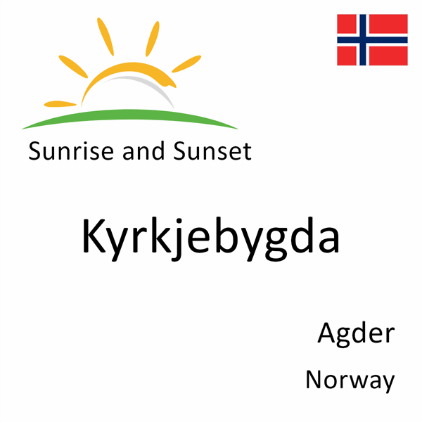 Sunrise and sunset times for Kyrkjebygda, Agder, Norway