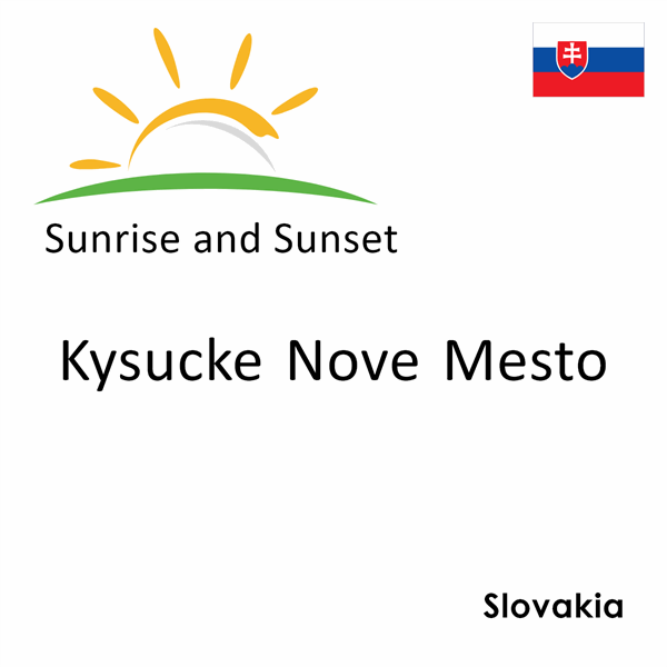 Sunrise and sunset times for Kysucke Nove Mesto, Slovakia