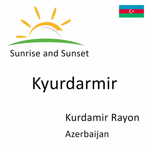 Sunrise and sunset times for Kyurdarmir, Kurdamir Rayon, Azerbaijan