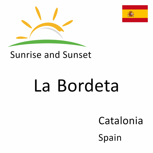 Sunrise and sunset times for La Bordeta, Catalonia, Spain