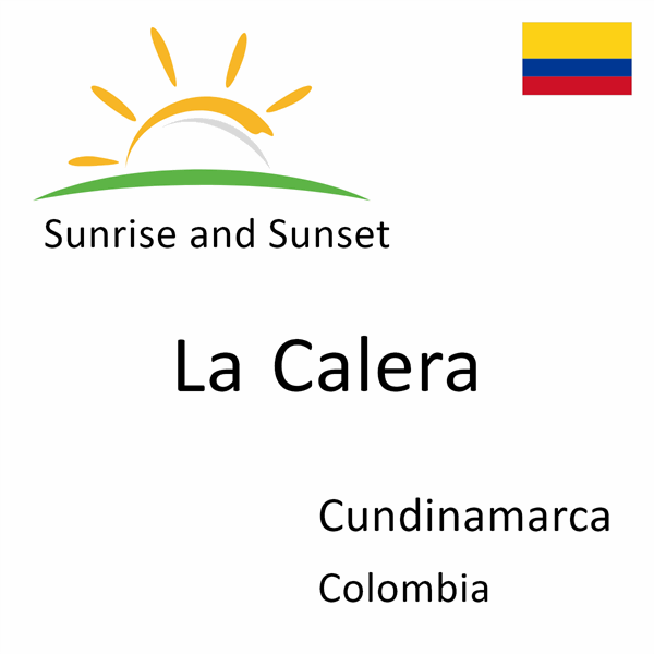 Sunrise and sunset times for La Calera, Cundinamarca, Colombia