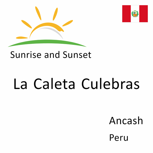 Sunrise and sunset times for La Caleta Culebras, Ancash, Peru