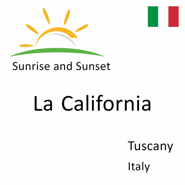 Sunrise and sunset times for La California, Tuscany, Italy