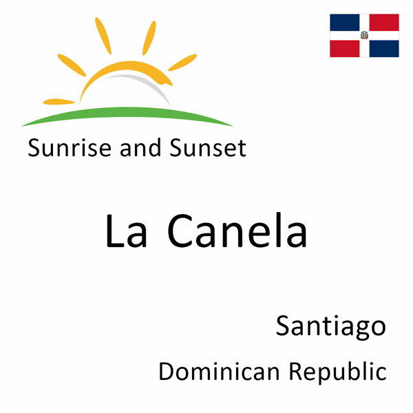 Sunrise and sunset times for La Canela, Santiago, Dominican Republic
