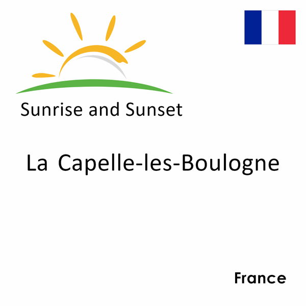 Sunrise and sunset times for La Capelle-les-Boulogne, France