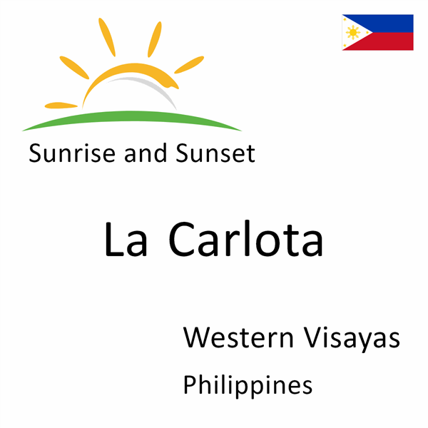 Sunrise and sunset times for La Carlota, Western Visayas, Philippines