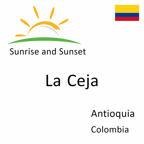 Sunrise and sunset times for La Ceja, Antioquia, Colombia